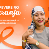 Campanha Fevereiro Laranja busca conscientizar a população sobre a Leucemia